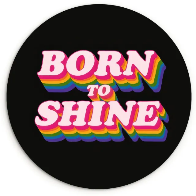 WallCircle Wandcirkel 60x60 cm - Muurcirkel Quote - Regenboog - Roze - Zwart - Muurdecoratie woonkamer - Wanddecoratie slaapkamer - Kamer decoratie accessoires - Ronde schilderijen Born to shine
