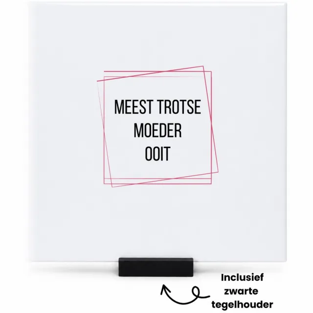 Hacebo meest trotse moeder ooit tegeltje met tegelhouder - Mama - trotse moeder - tegeltjes met tekst - Moeder cadeautjes - moederdag - verjaardagscadeau - verjaardag - cadeau - geschenk - kado - gift - moeder artikelen - spreuktegels - 15x15 CM Wit