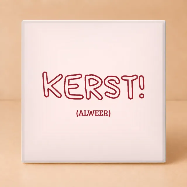 Bedruk King Grappige 'Kerst! (Alweer)' Tegel – Humoristische Kersttegel voor Kerstliefhebbers en Fans van Droge Humor - 15 x 15 cm Wit
