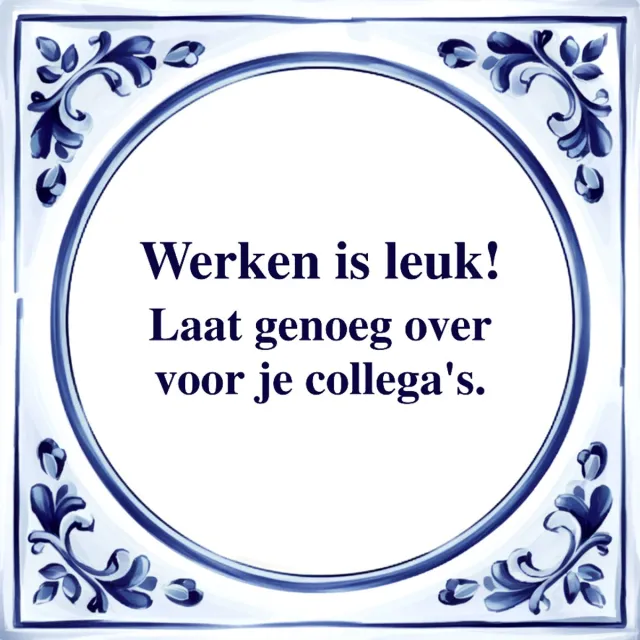 Agrifans Spreuk Tegel - Werken is Leuk - Tegeltjeswijsheid - Kado Wit