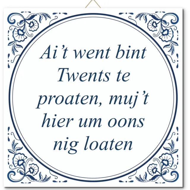 De Tegeltjesfabriek Tegeltje: Ai’t went bint Twents te proaten, muj’t hier um oons nig loaten (met hangertje) wit en blauw