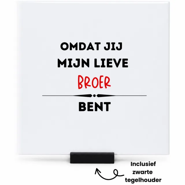 Hacebo omdat jij mijn lieve broer bent tegeltje met tegelhouder - Broer - de liefste broer - tegeltjes met tekst - verjaardag - cadeautje voor broer - kado - geschenk - spreuktegels - 15x15 CM Wit