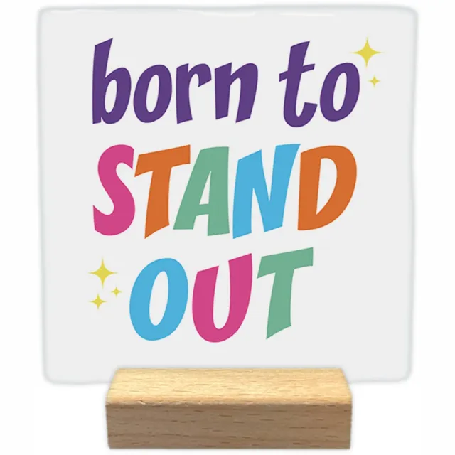Artige Decoratie tegel met tekst- Born to stand out - keramisch - 10x10 cm - inclusief houder Wit