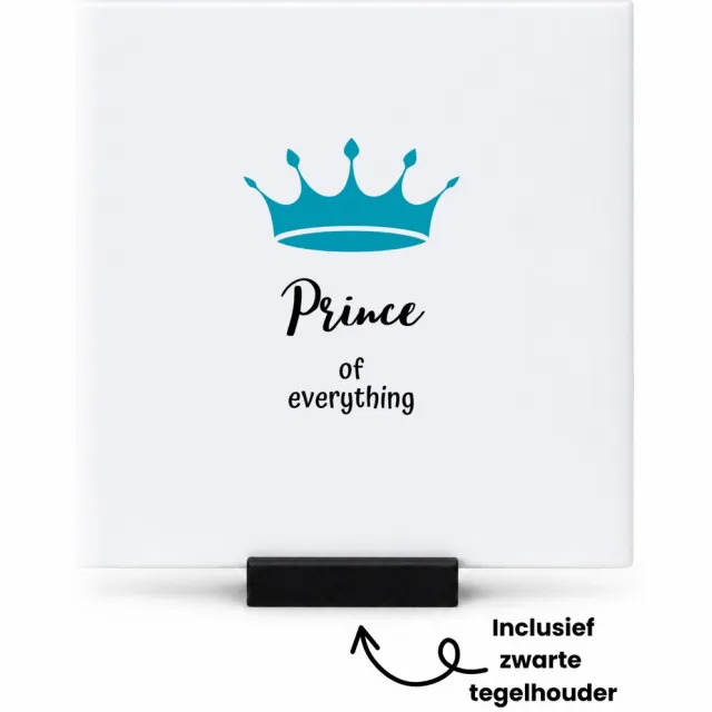 Hacebo prince of everything tegeltje met tegelhouder - Prins - iemand die zich voelt als een prins - tegeltjes met tekst - verjaardag - cadeau - kado - geschenk - kroon - spreuktegels - 10.8x10.8 CM Wit