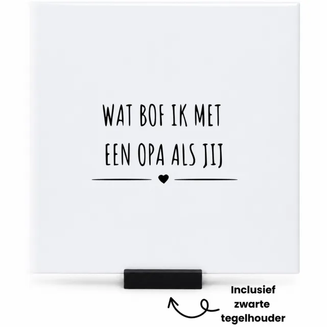 Hacebo Wat bof ik met een opa als jij tegeltje met tegelhouder - Opa - cadeau opa - tegeltjes met tekst - Leuk cadeau voor je opa om te geven - verjaardag opa - spreuktegels - 15x15 CM Wit
