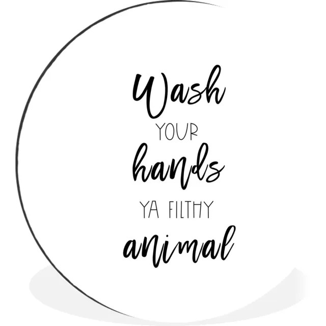 WallCircle Wandcirkel - Muurcirkel - Spreuken - Quotes - Wash your hands ya filthy animal - Aluminium - Dibond - 30x30 cm - Binnen en Buiten Multicolor