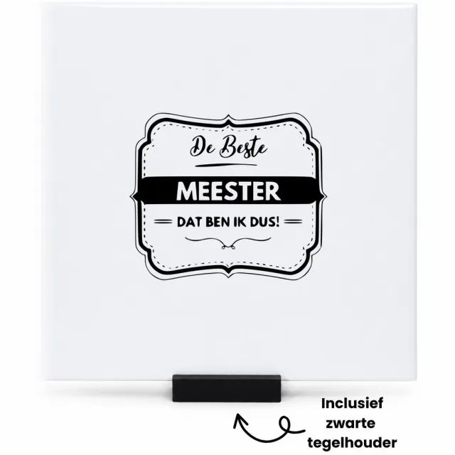 Hacebo De beste meester dat ben ik dus tegeltje met tegelhouder - Meester - Docenten leraren - tegeltjes met tekst - collega - Cadeau - spreuktegels - 15x15 CM Wit