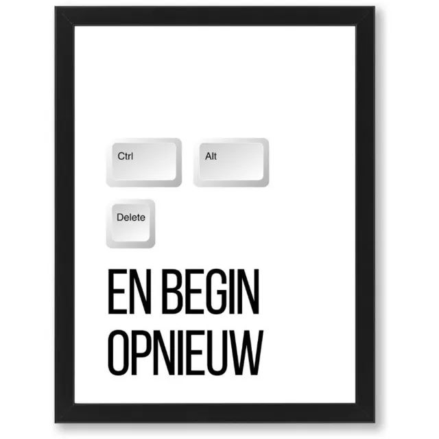 PRNTS Poster - Ctrl Alt Delete en begin opnieuw- Poster met quote - Zwarte lijst - Wanddecoratie - 21x30cm