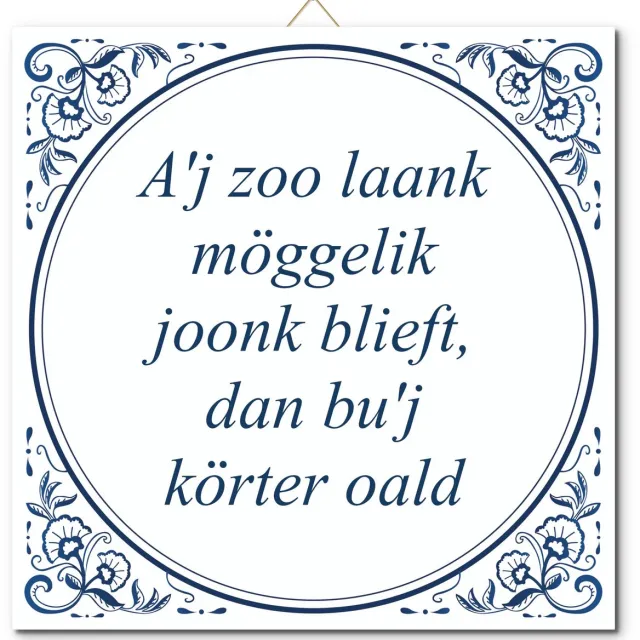 De Tegeltjesfabriek Tegeltje: A'j zoo laank möggelik joonk blieft, dan bu'j körter oald (met standaard) wit en blauw