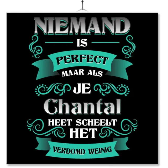 MC Living Tegel Met Opdruk | Kado | Cadeau | Niemand Is Perfect Maar Als Je Chantal Heet Scheelt Het Verdomd Weinig Multi-Color