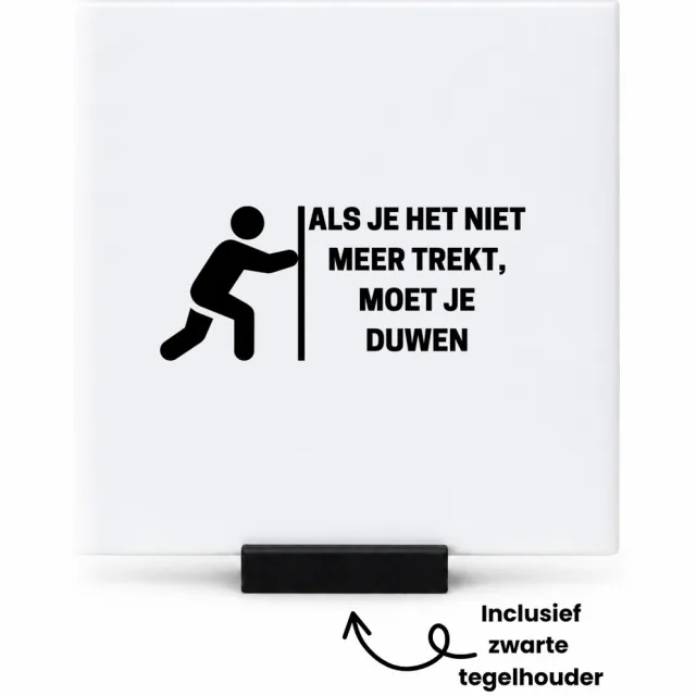 Hacebo Als je het niet meer trekt, moet je duwen tegeltje met tegelhouder - Collega - Collega - tegeltjes met tekst - Grappige tekst - spreuktegels - 10.8x10.8 CM Wit