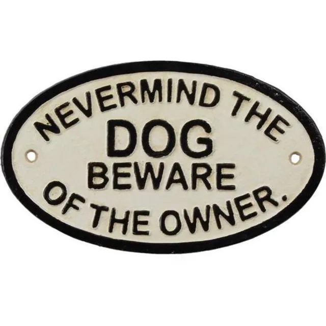 MadDeco Gietijzeren - wandbord - nevermind the dog beware of the owner zie afbeelding