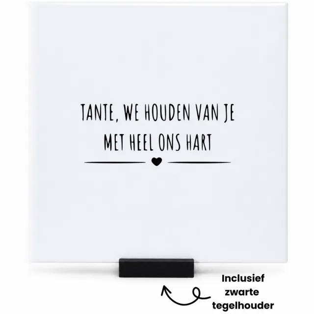 Hacebo Tante we houden van je met heel ons hart tegeltje met tegelhouder - Tante - tante cadeau - tegeltjes met tekst - Leuk cadeau voor je tante om te geven - verjaardag tante - spreuktegels - 15x15 CM Wit