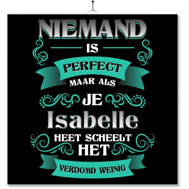 MC Living Tegel Met Opdruk | Kado | Cadeau | Niemand Is Perfect Maar Als Je Isabelle Heet Scheelt Het Verdomd Weinig Multi-Color