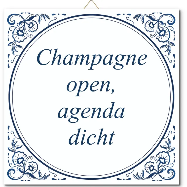 De Tegeltjesfabriek Tegeltje: Champagne open, agenda dicht (met hangertje) wit en blauw