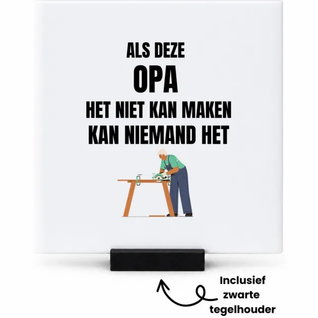 Hacebo Als opa het niet kan maken dan kan niemand het tegeltje met tegelhouder - Opa - Vader - tegeltjes met tekst - cadeautjes | Opa cadeau | Opa cadeautjes verjaardag | liefste Opa | Leuk kado om te geven - spreuktegels - 10.8x10.8 CM Wit
