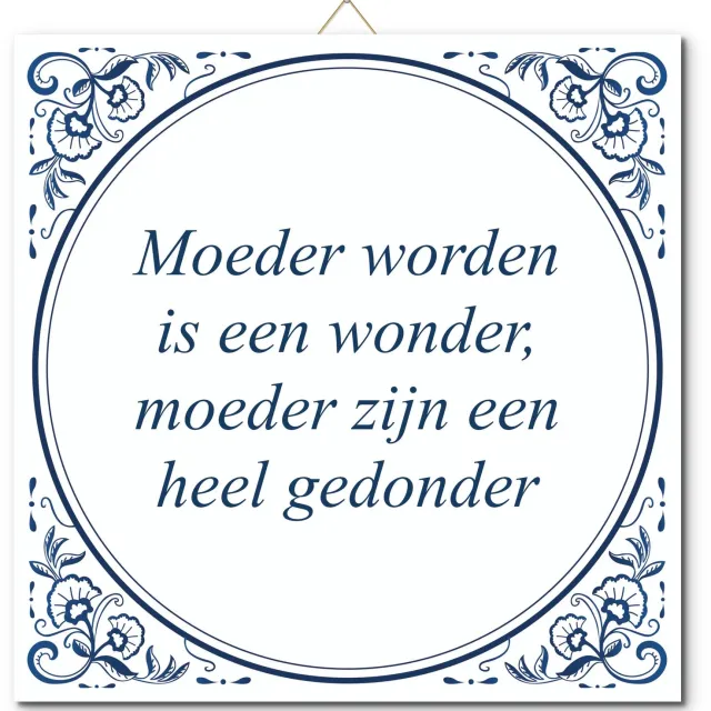 De Tegeltjesfabriek Tegeltje met hangertje - Moeder worden is een wonder, moeder zijn een heel gedonder wit en blauw
