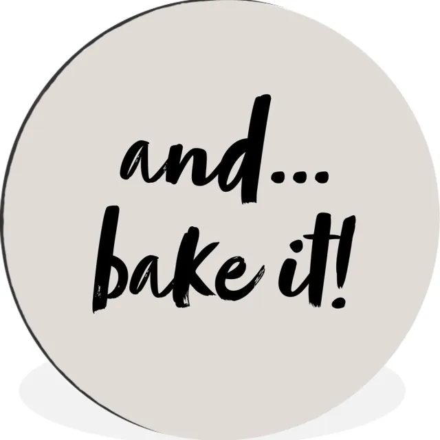 WallCircle Wandcirkel - Muurcirkel - Quotes - Koken - Spreuken - And... bake it! - Bakken - Aluminium - Dibond - 60x60 cm - Binnen en Buiten Multicolor