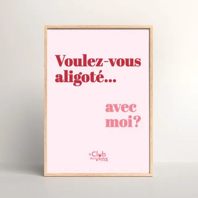 Le Club des Vins Poster A3 - wijn - Voulez vous aligoté avec moi? roze