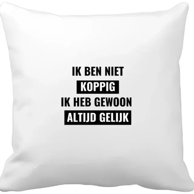 Akyol ik ben niet koppig ik heb gewoon altijd gelijk Kussen hoes - Quotes - altijd gelijk - koppig - grappige tekst - quotes - verjaardagscadeau - verjaardag - cadeau - kado - geschenk - gift - 40 bij 40 cm Multicolor