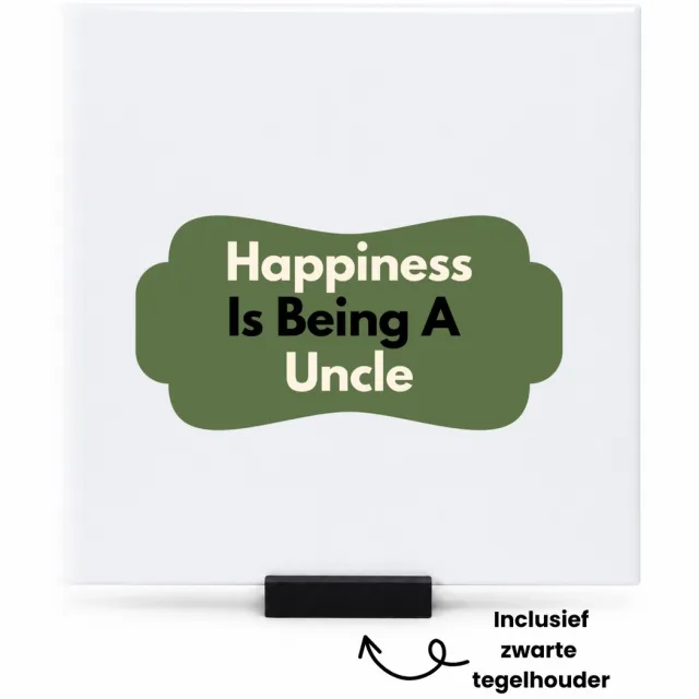 Hacebo happiness is being a uncle tegeltje met tegelhouder - Oom - de liefste oom - tegeltjes met tekst - verjaardag - cadeautje voor oom - oom artikelen - kado - geschenk - spreuktegels - 15x15 CM Wit