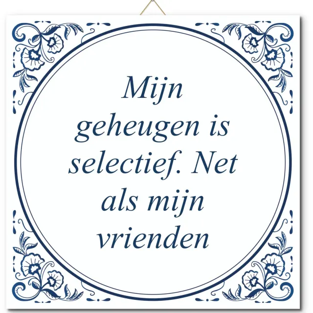 De Tegeltjesfabriek Tegeltje: Mijn geheugen is selectief. Net als mijn vrienden (met hangertje) wit en blauw