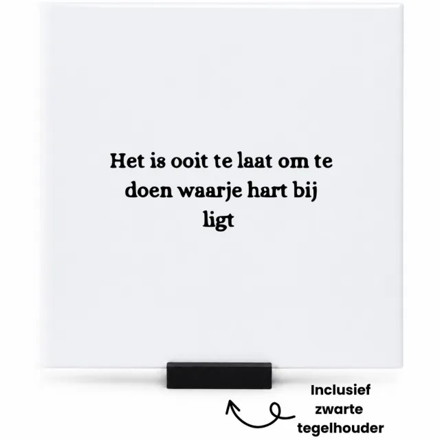 Hacebo Het is ooit te laat om te doen waarje hart bij ligt tegeltje met tegelhouder - Quotes - Familie vrienden - tegeltjes met tekst - Cadeau - spreuktegels - 15x15 CM Wit