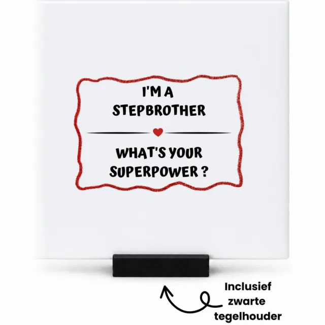 Hacebo I'm a stepbrother what's your superpower? tegeltje met tegelhouder - Broer - super stiefbroer - tegeltjes met tekst - verjaardag - cadeautje voor broer - broer artikelen - kado - geschenk - spreuktegels - 10.8x10.8 CM Wit
