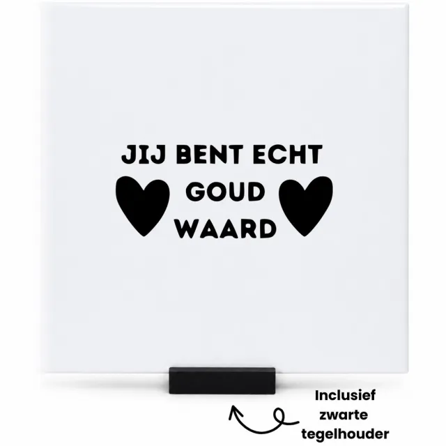 Hacebo Jij bent echt goud waard tegeltje met tegelhouder - Trots - Familie collega - tegeltjes met tekst - Cadeau - spreuktegels - 15x15 CM Wit