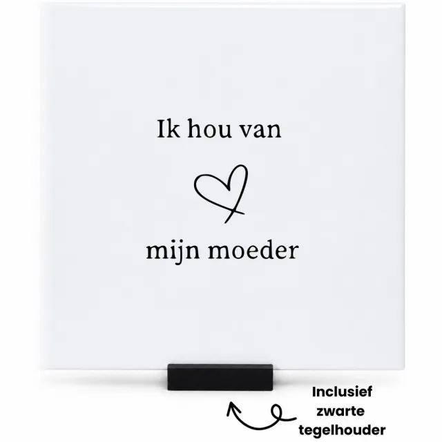 Hacebo Ik hou van mijn moeder tegeltje met tegelhouder - Moeder - Beste moeder - tegeltjes met tekst - Moederdag - Leuk kado voor je moeder om te geven - spreuktegels - 15x15 CM Wit