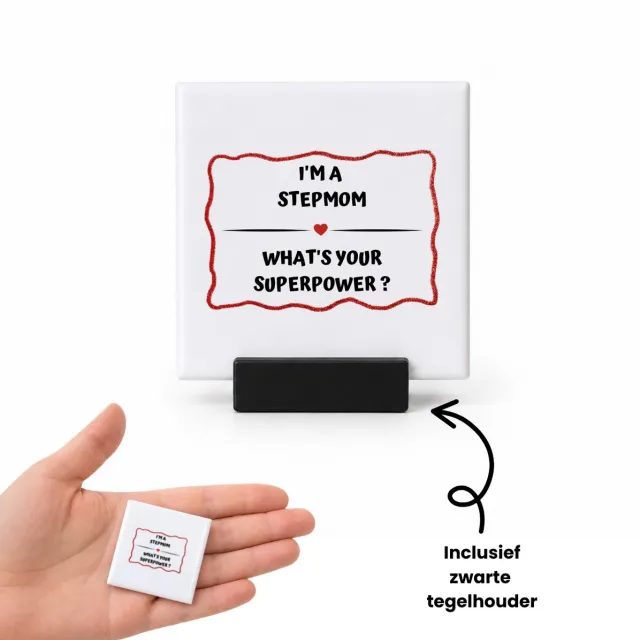 Hacebo I'm a stepmom what's your superpower? tegeltje met tegelhouder - Mama - super stiefmoeder - tegeltjes met tekst - Moeder cadeautjes - moederdag - verjaardag - geschenk - kado - spreuktegels - 4.8x4.8 CM Wit