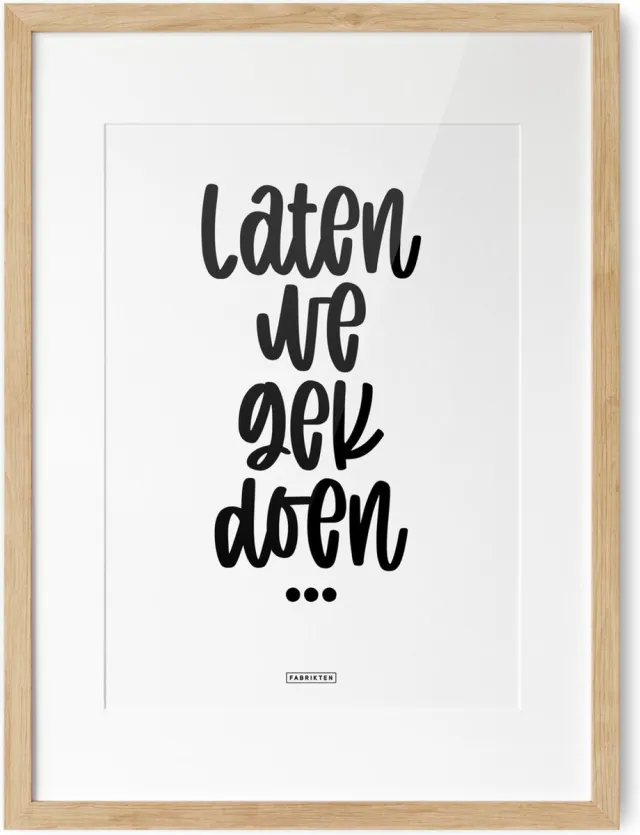 Fabrikten Tekstposter Laten we gek doen - A3 Laten we gek doen A3