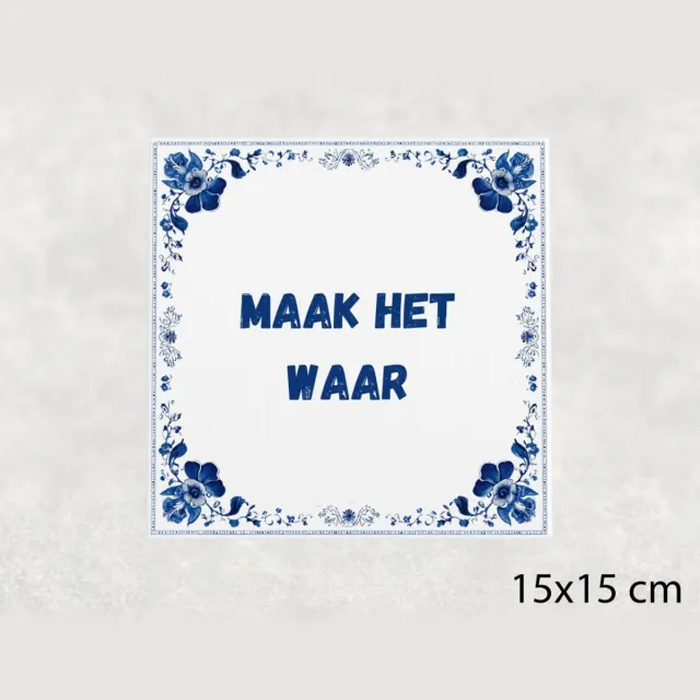 Voici Voilà Spreuk tegel 15x15 cm Maak het waar Wit met tekst