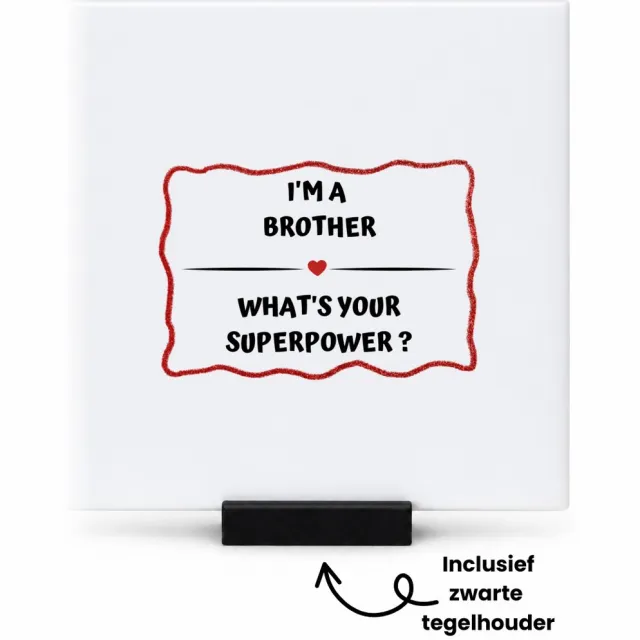Hacebo I'm a brother what's your superpower? tegeltje met tegelhouder - Broer - super broer - tegeltjes met tekst - verjaardag - cadeautje voor broer - broer artikelen - kado - geschenk - spreuktegels - 10.8x10.8 CM Wit