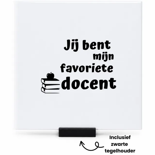 Hacebo Jij bent mijn favoriete docent tegeltje met tegelhouder - Docent - Leraren leerkrachten - tegeltjes met tekst - Cadeau - spreuktegels - 15x15 CM Wit