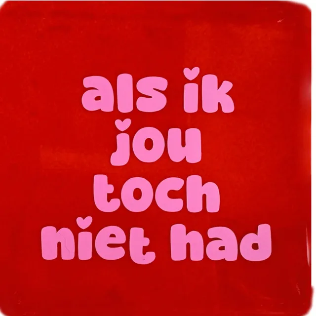 Snoes Spreuktegel – Als ik jou toch niet had – Rood & Lichtroze – Keramisch Handvorm 10x10 cm – Spaans Glazuur – Inclusief gratis plakhaakje Als ik Jou Lief