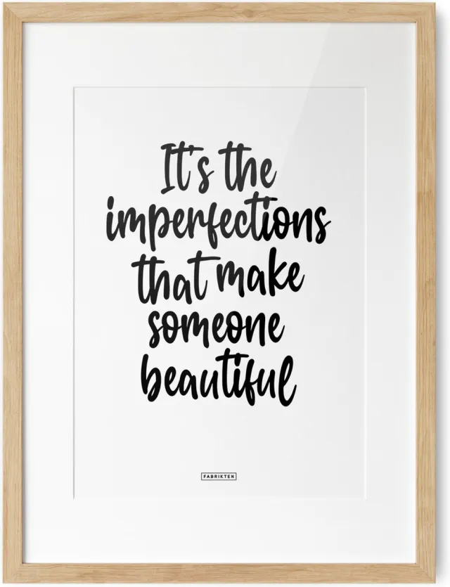 Fabrikten Tekstposter It's the imperfections - A3 It's the imperfections, that make someone beautiful A3