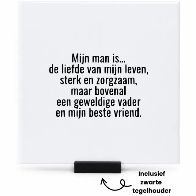Hacebo mijn man is... de liefde van mijn leven, sterk en zorgzaam, maar bovenal een geweldige vader en mijn beste vriend tegeltje met tegelhouder - mensen die liefde willen delen naar iemand - tegeltjes met tekst - spreuktegels - 15x15 CM Wit