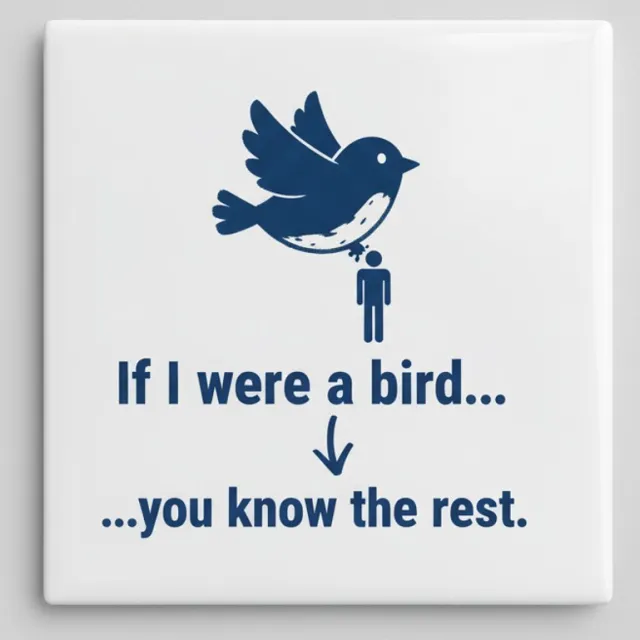 Nevolis Grappige Quote Keramische Tegel “If I Were a Bird… You Know the Rest” – Humoristische Wanddecoratie – 15 × 15 cm Multi Color
