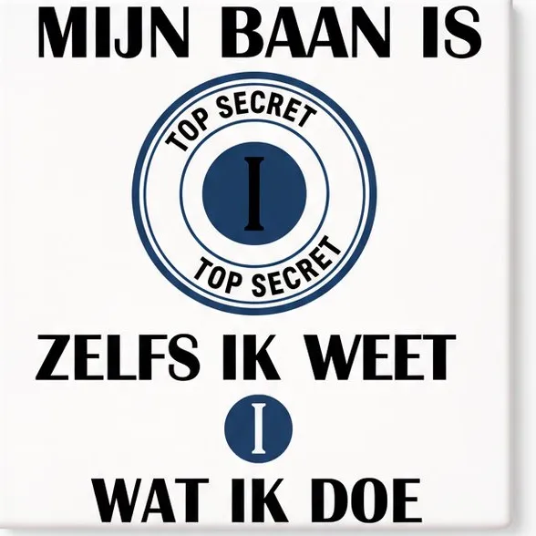 Bedruk King Grappige Top Secret Baan Keramische Tegel – “Mijn Baan Is Top Secret, Zelfs Ik Weet Niet Wat Ik Doe” Kantoor Humor Cadeau Tegel voor Collega’s Wit