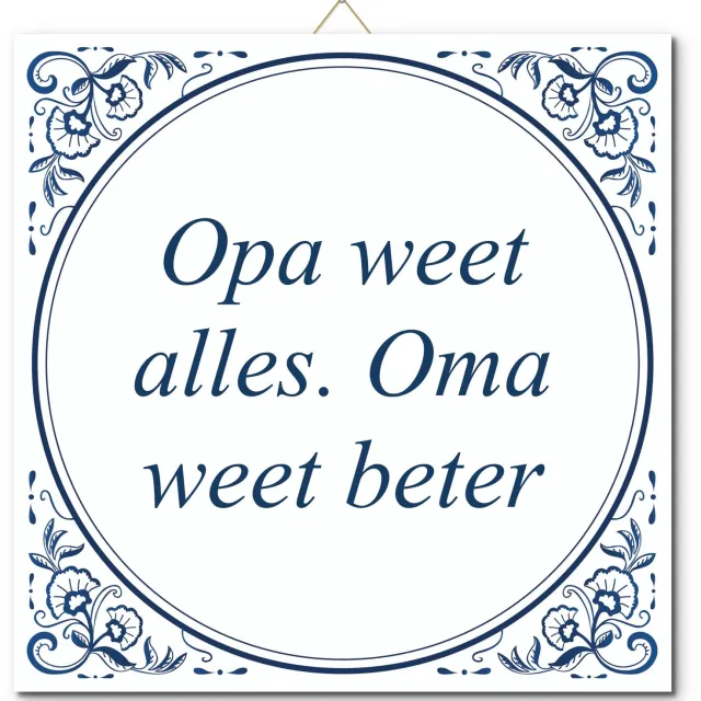 De Tegeltjesfabriek Tegeltje: Opa weet alles. Oma weet beter (met standaard) wit en blauw