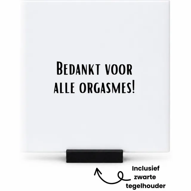 Hacebo bedankt voor alle orgasmes! tegeltje met tegelhouder - mensen die liefde willen delen naar iemand - tegeltjes met tekst - Valentijnsdag - cadeautje - verjaardagscadeau - verjaardag - spreuktegels - 10.8x10.8 CM Wit