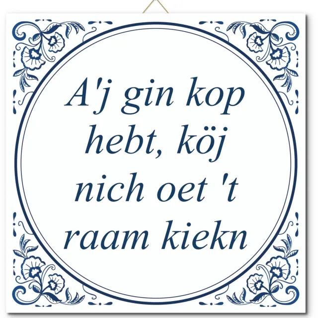 De Tegeltjesfabriek Tegeltje: A'j gin kop hebt, köj nich oet 't raam kiekn (met standaard) wit en blauw