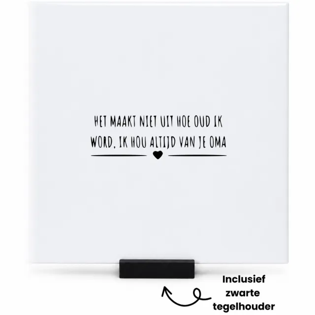 Hacebo Het maakt niet uit hoe oud ik word, ik zal altijd van je houden oma tegeltje met tegelhouder - Oma - cadeau oma - tegeltjes met tekst - Leuk cadeau voor je oma om te geven - verjaardag oma - spreuktegels - 15x15 CM Wit