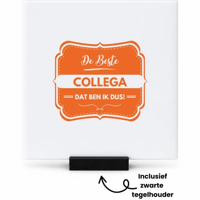 Hacebo De beste collega, dat ben ik dus tegeltje met tegelhouder - iemand die een collega is - tegeltjes met tekst - beste ooit - werk - collega - school - verjaardagscadeau - kado - gift - geschenk - spreuktegels - 10.8x10.8 CM Wit