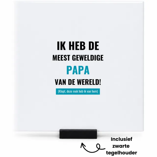 Hacebo ik heb de meest geweldige papa van wereld (klopt, deze mok heb ik van hem) tegeltje met tegelhouder - de meest geweldigste vader - tegeltjes met tekst - vader cadeautjes - vaderdag - verjaardagscadeau - spreuktegels - 15x15 CM Wit