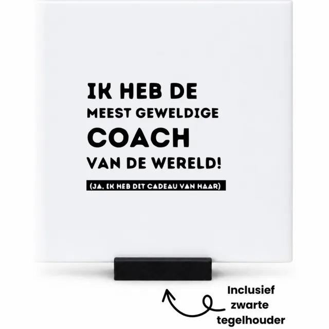 Hacebo Ik heb de meest geweldige coach van de wereld tegeltje met tegelhouder - Coach - Sporters mensen met een coach - tegeltjes met tekst - Cadeau - spreuktegels - 10.8x10.8 CM Wit