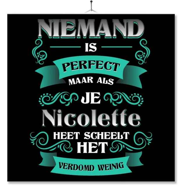 MC Living Tegel Met Opdruk | Kado | Cadeau | Niemand Is Perfect Maar Als Je Nicolette Heet Scheelt Het Verdomd Weinig Multi-Color
