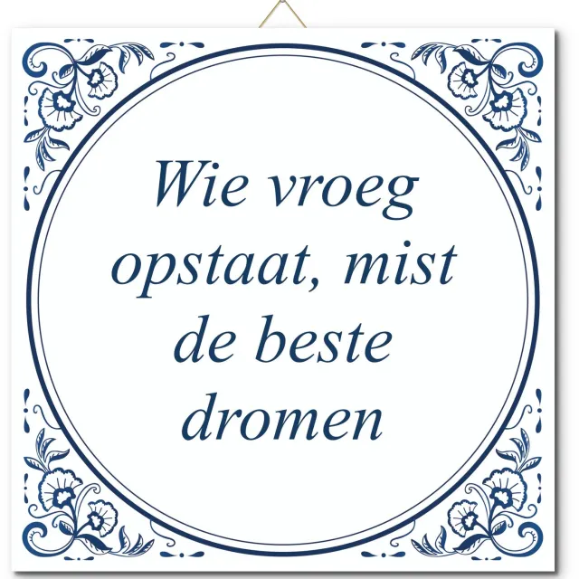 De Tegeltjesfabriek Tegeltje: Wie vroeg opstaat, mist de beste dromen (met hangertje) wit en blauw