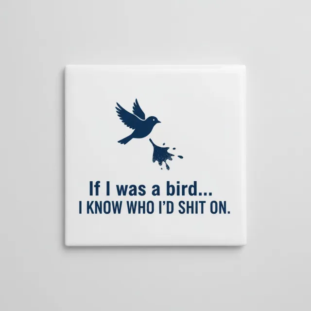 Nevolis Grappige Tekst Keramische Wandtegel “If I Was a Bird…” – Sarcastische Humor Woondecoratie – 15 x 15 cm Multi Color